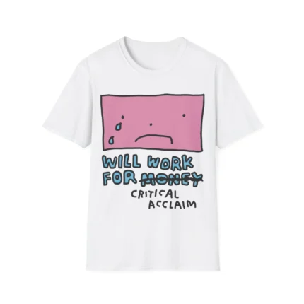 Will Work For Critical Acclaim shirt