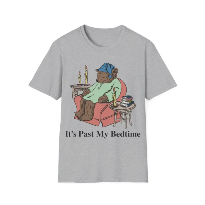 It's Past My Bedtime shirt