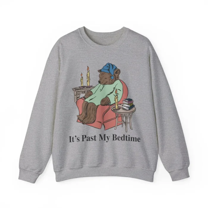 It's Past My Bedtime Sweatshirt