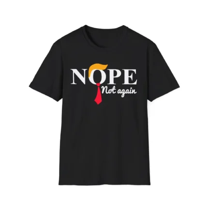 Nope Not Again Trump T-shirt