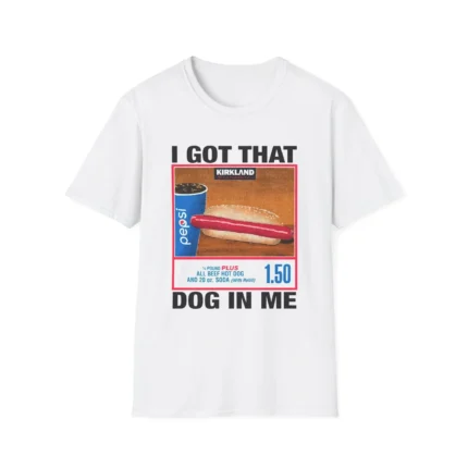 I Got That Dog In Me Costco Hot Dog Shirt