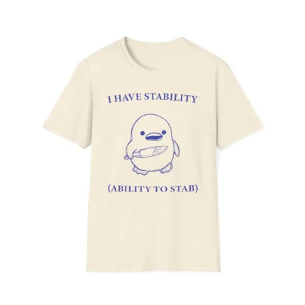 I Have Stability Ability to Stab Shirt