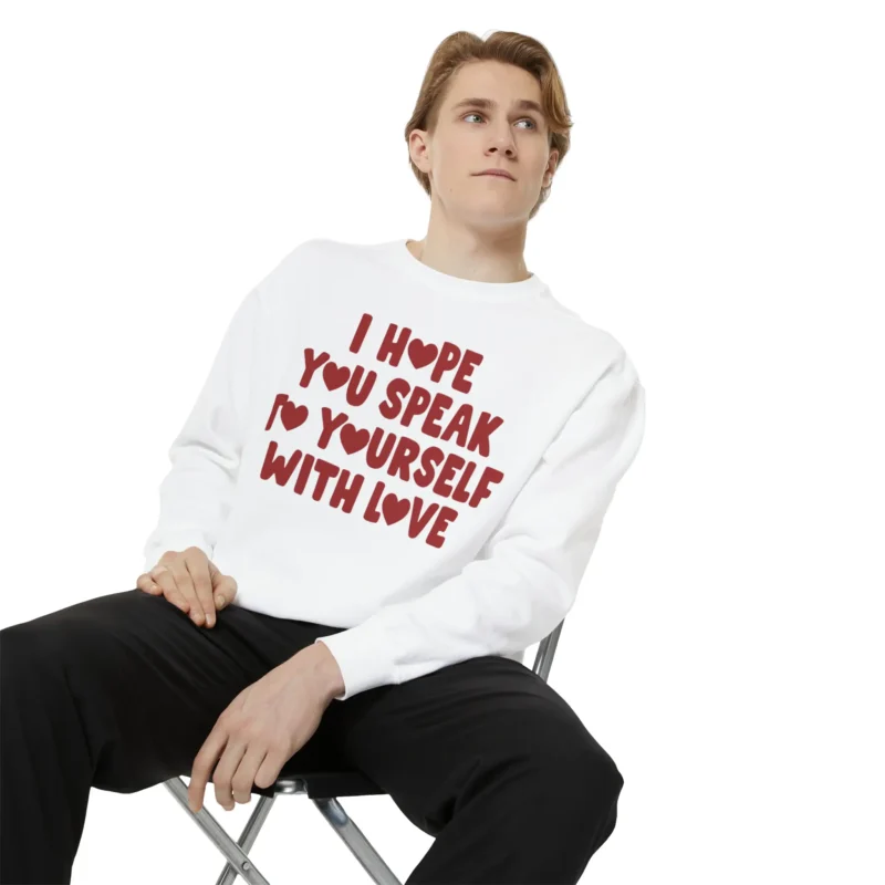 I Hope You Speak To Yourself With Love men's Sweatshirt