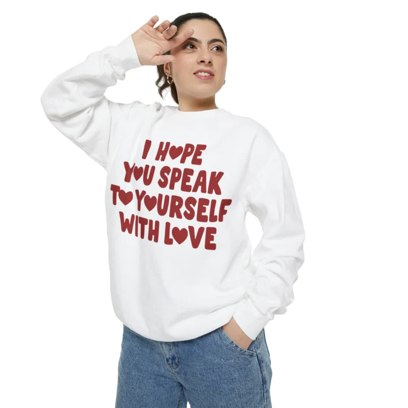 I Hope You Speak To Yourself With Love Women's Sweatshirt