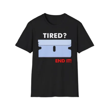 Tired End It Shirt