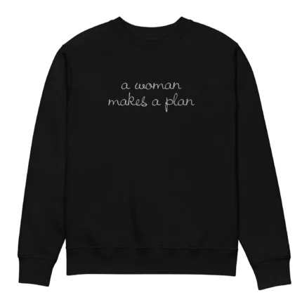 A Woman Makes a Plan Sweatshirt