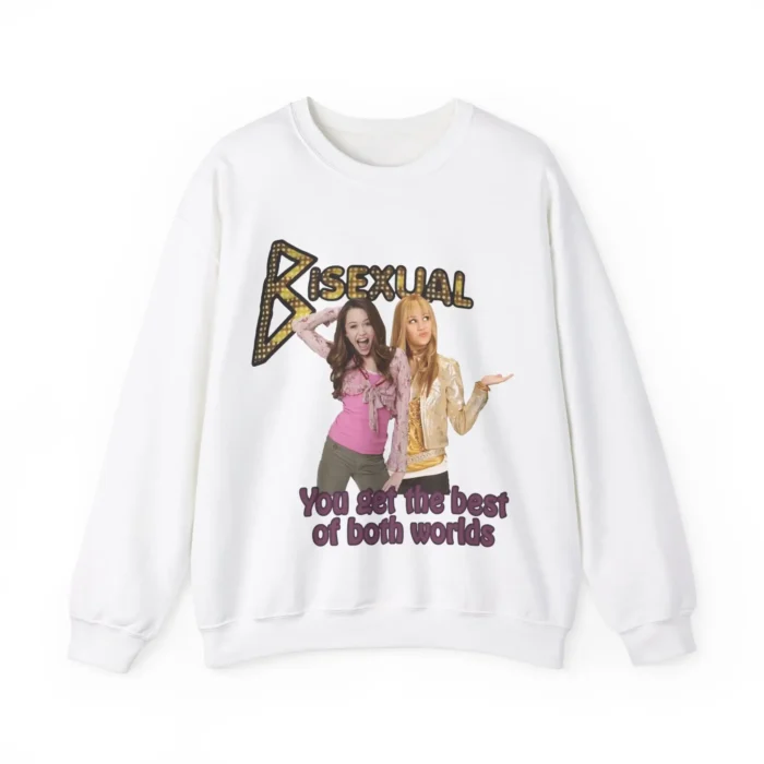 Bisexual You Get The Best Of Both Worlds Hannah Montana sweatshirt