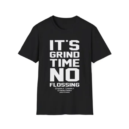 Grind Time No Flossing The Girl JT Shirt