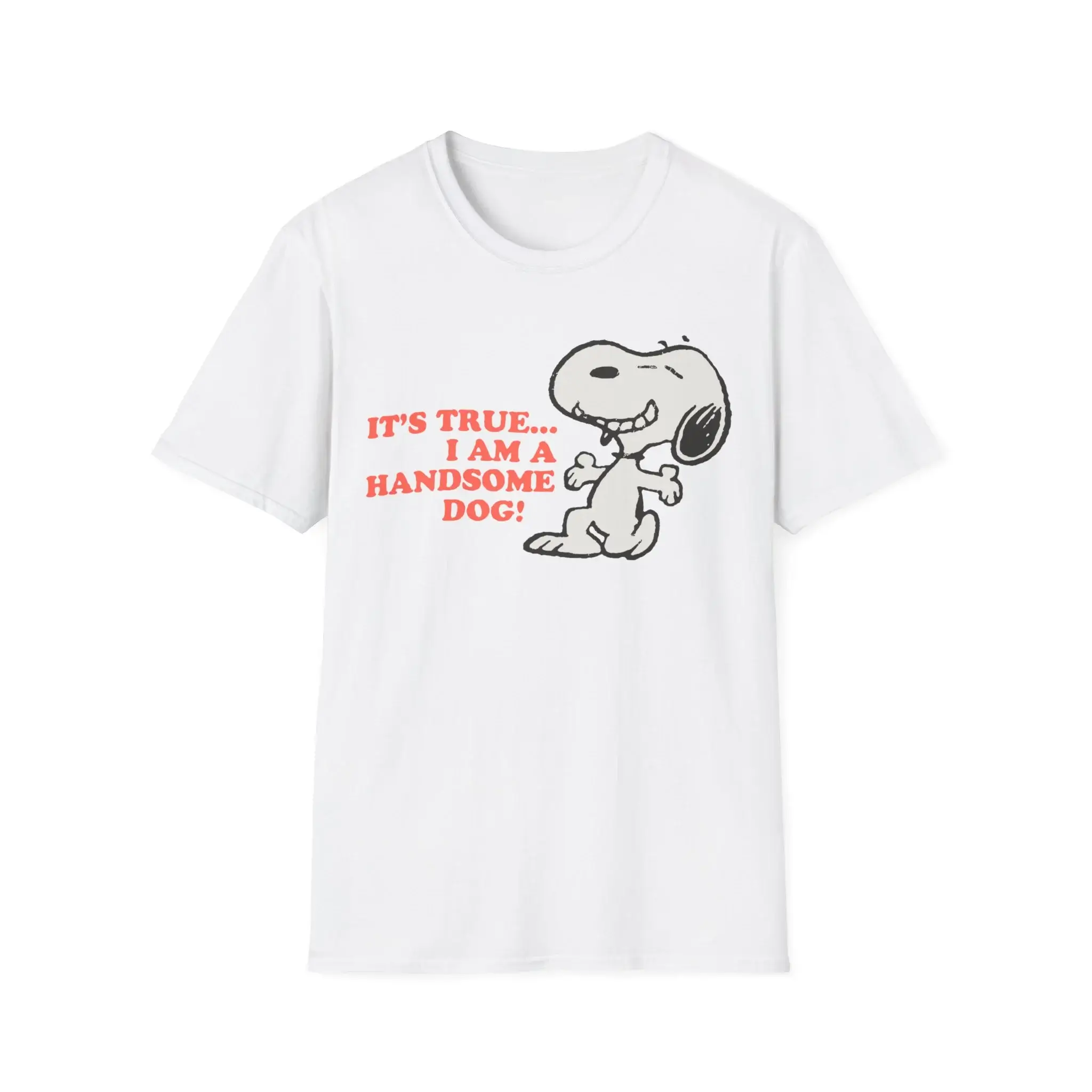 It's true I am a handsome dog Snoopy shirt