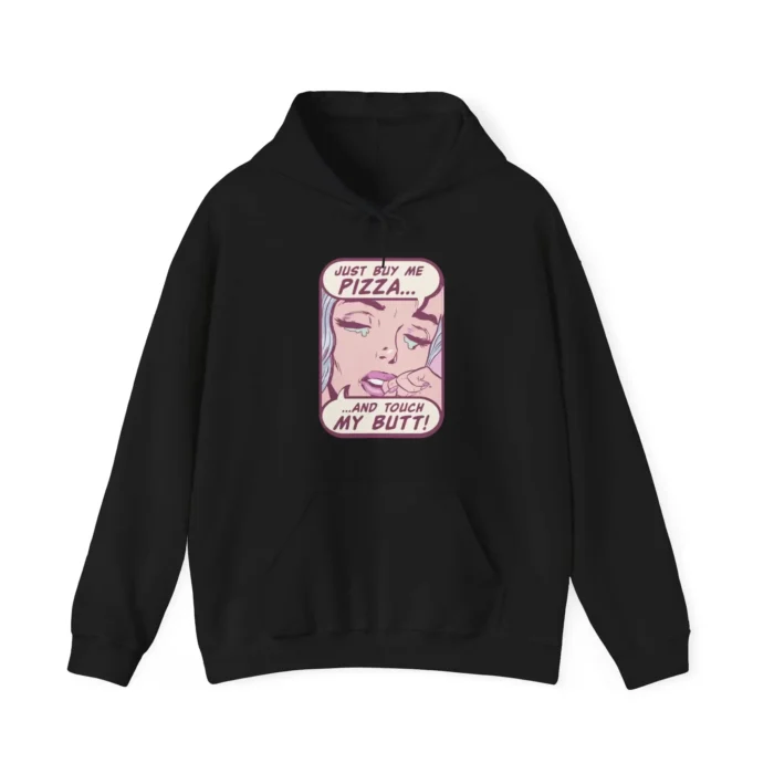 Just Buy Me Pizza And Touch My Butt hoodie