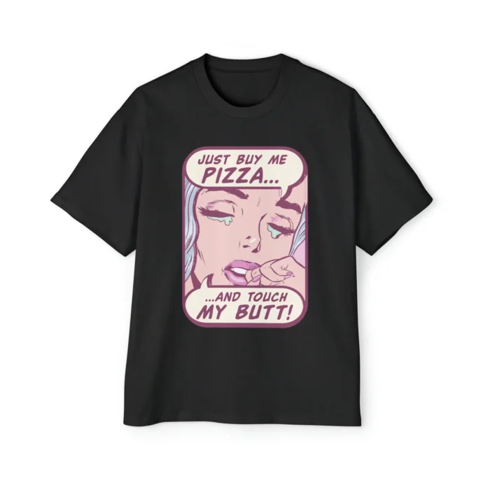 Just Buy Me Pizza And Touch My Butt premium shirt
