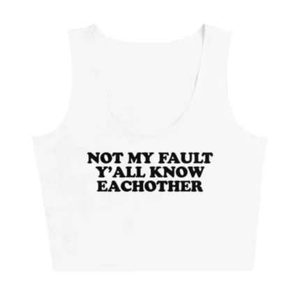 not my fault y'all know eachother baby tee shirt