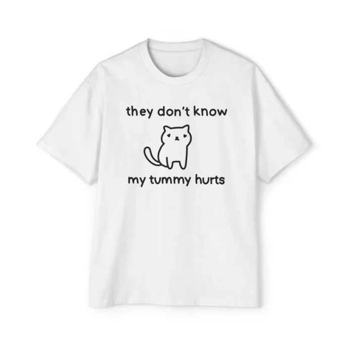 They Don't Know My Tummy Hurts premium shirt