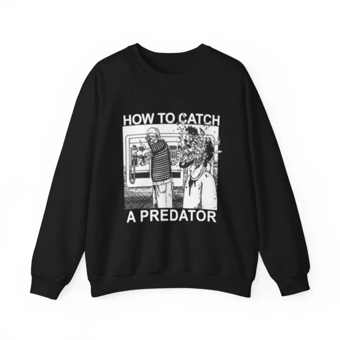 How to Catch A Predator Sweatshirt