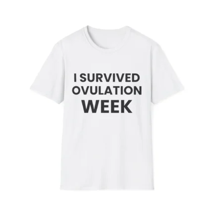 I Survived ovulation week t-Shirt