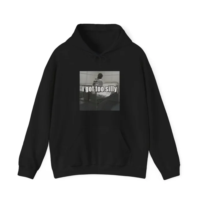 I Got Too Silly Psycho Joke Hoodie