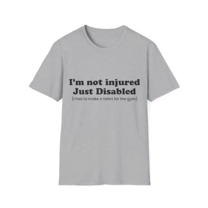 I'm Not Injured Just Disabled Shirt