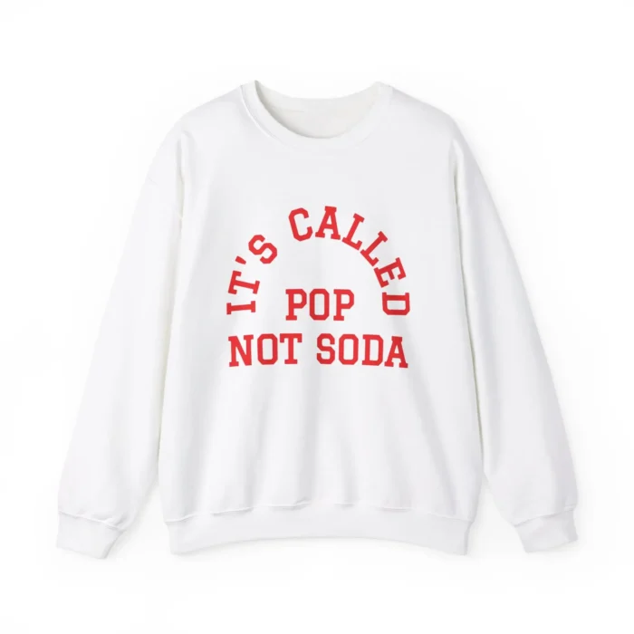 It’s Called Pop Not Soda Sweatshirt