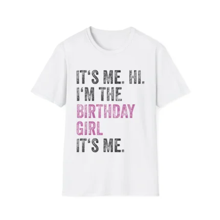 It's Me Hi I'm The Birthday Girl Shirt