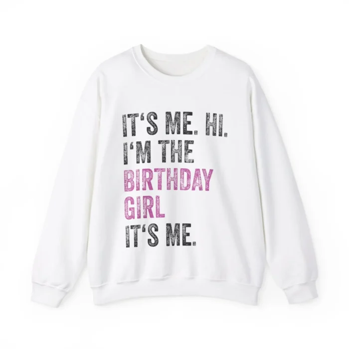 It's Me Hi I'm The Birthday Girl Sweatshirt