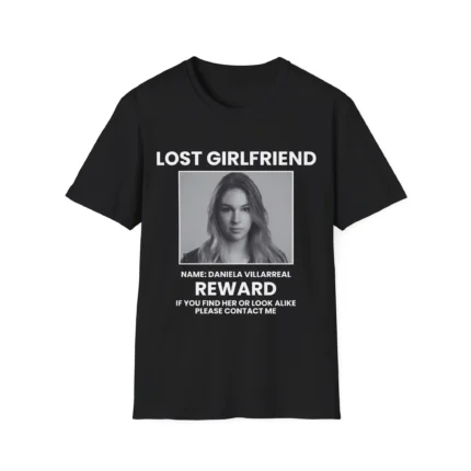 Lost Girlfriend Name daniela villlarreal reward t-Shirt