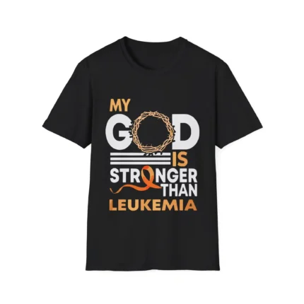 My God Is Stronger Than Leukemia Cancer t-Shirt