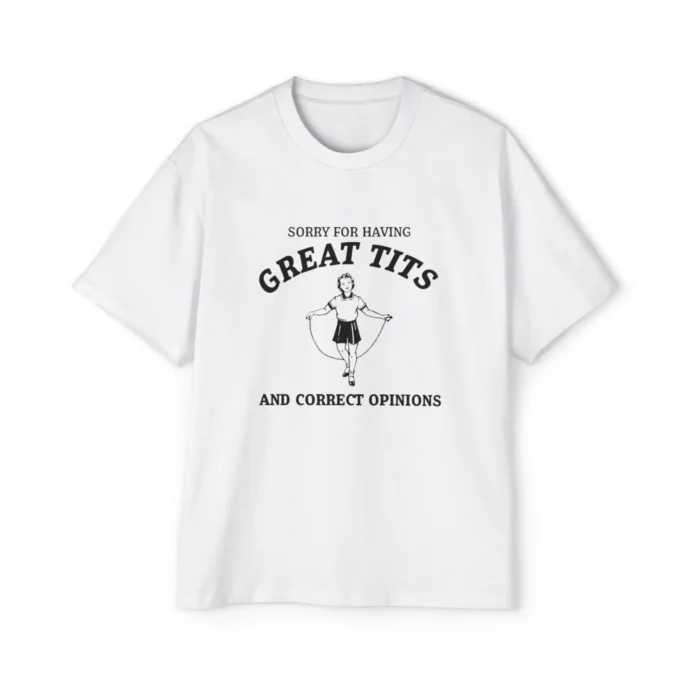 Sorry For Having Great Tits and correct opinions Premium Shirt