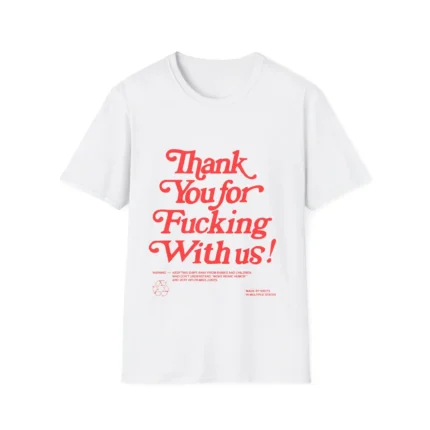 Thank You For Fucking With Us t-Shirt