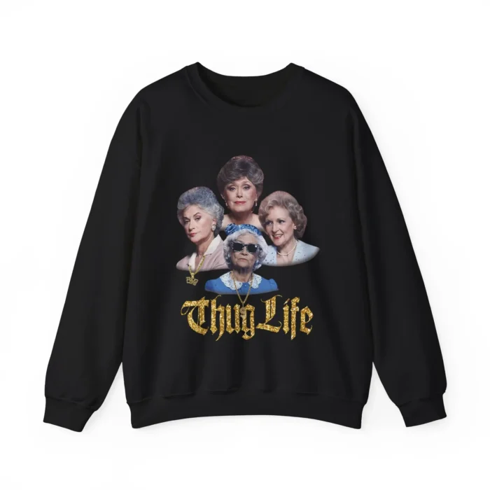 The Golden Girl Thug Life Sweatshirt