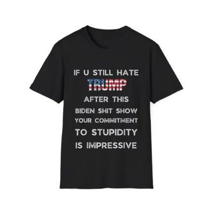 U Still Hate Trump after This Biden t-Shirt