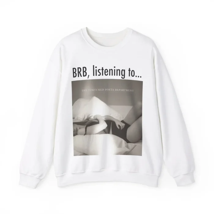 BRB listening to TTPD Sweatshirt