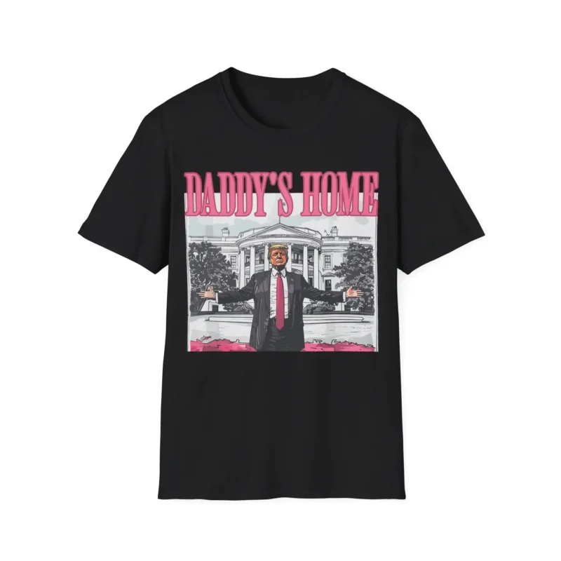 Daddy's Home Trump Shirt