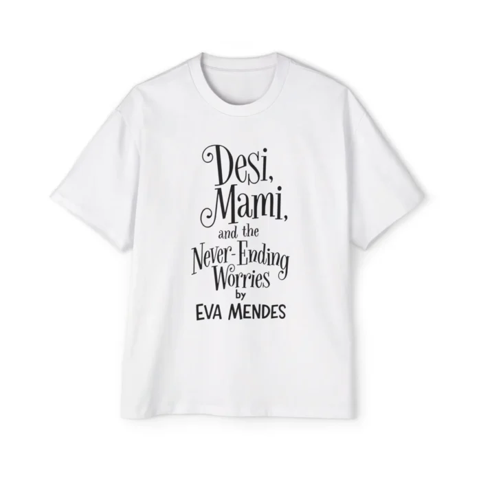 Desi Mami And The Never Ending Worries By Eva Mendes Premium Shirt