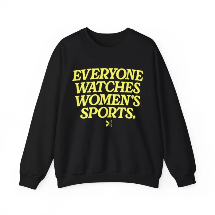 Everyone Watches Women's Sports Sweatshirt