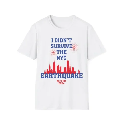 I Didn't Survive the NYC Earthquake Shirt