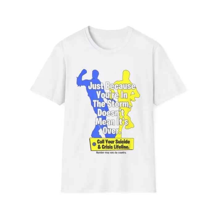 Just Because You’re In The Storm Doesn’t Mean It’s Over Shirt
