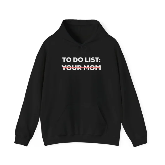 To Do List Your Mom Hoodie