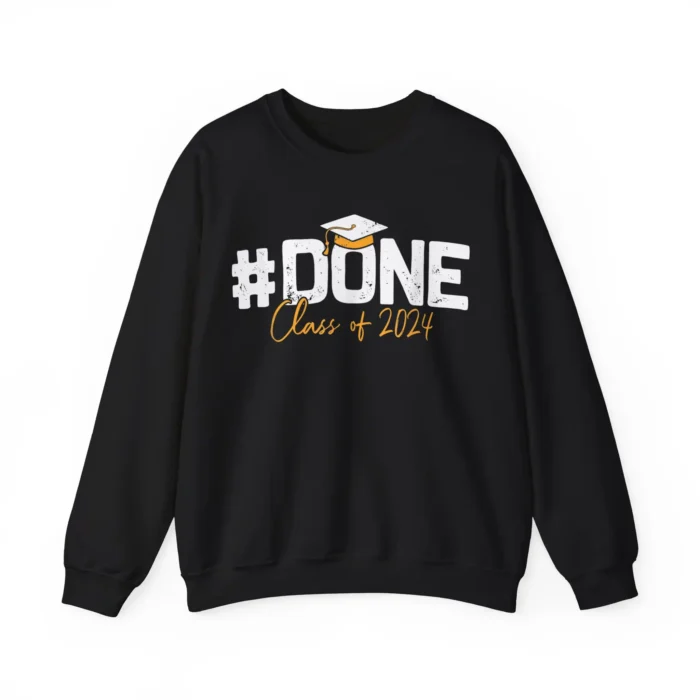 Class of 2024: Done and Dusted Graduation Sweatshirt