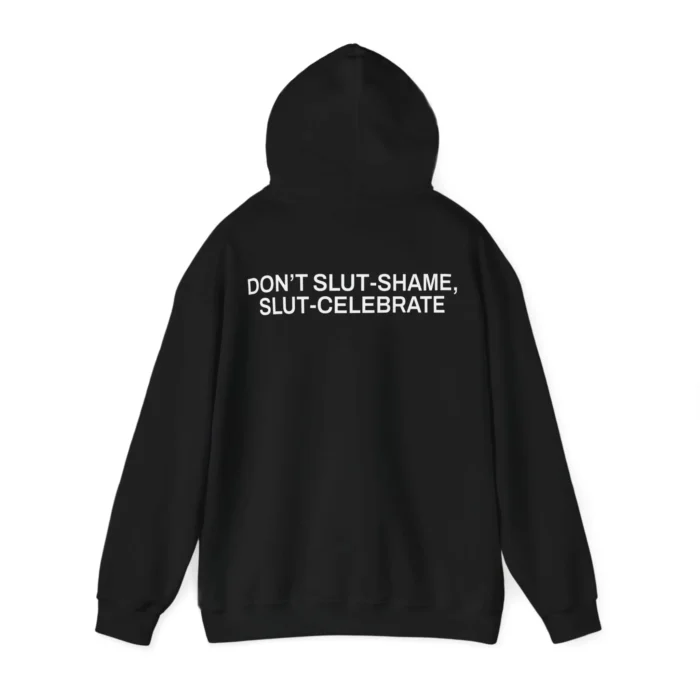 Don’t Slut-Shame, Slut-Celebrate Hoodie