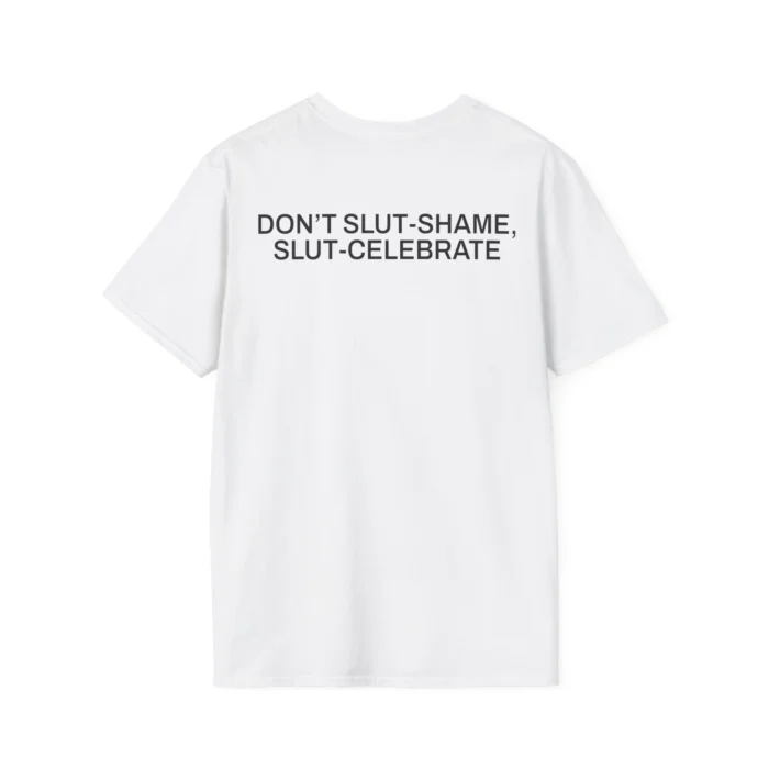 Don’t Slut-Shame, Slut-Celebrate t-Shirt white