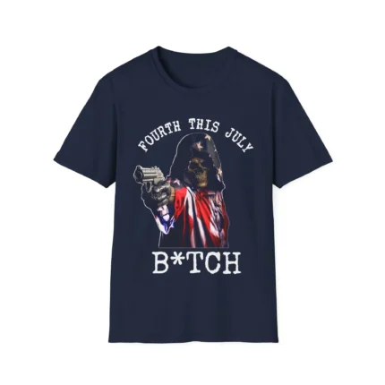 Fourth This July Bitch Shirt