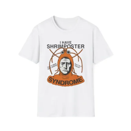 I Have Shrimposter Syndrome t-Shirt