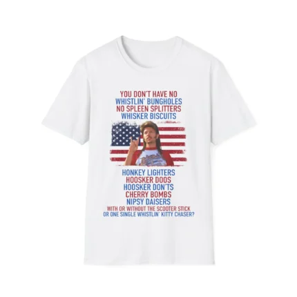 Joe Dirt you don't have No whistlin' bungholes Shirt