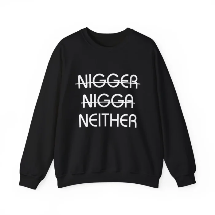 Kendrick Lamar Nigger Nigga Neither Sweatshirt