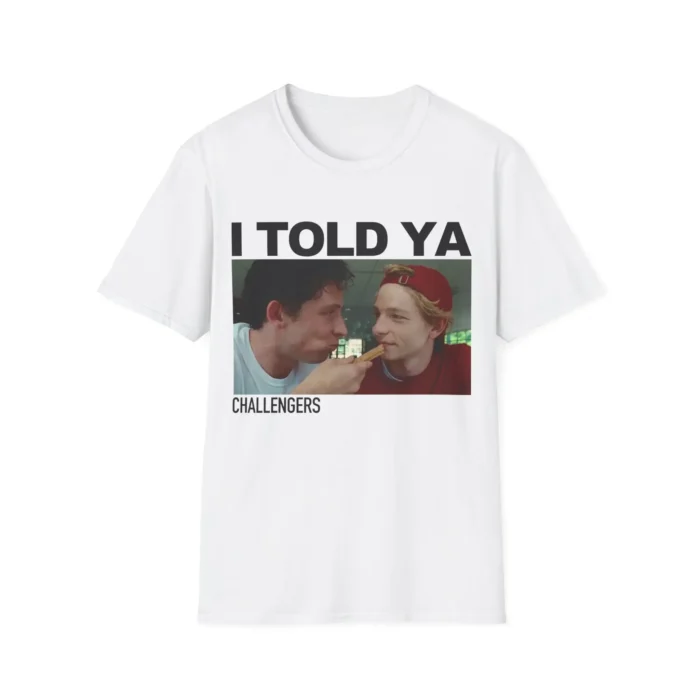 Mike And Josh I Told Ya Challengers Shirt