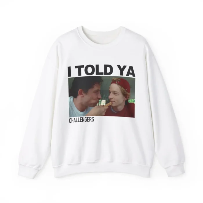 Mike And Josh I Told Ya Challengers Sweatshirt