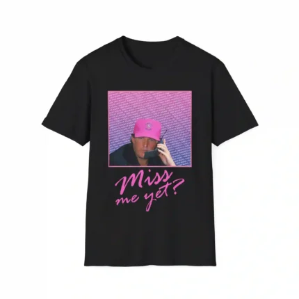 Miss Me Yet Donald Trump 2024 t-Shirt