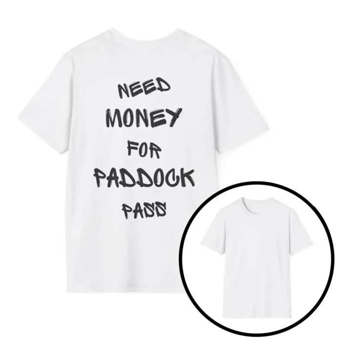 Need Money For Paddock Pass Tee