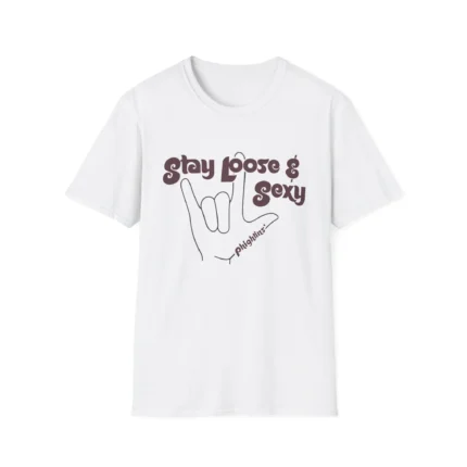 Stay Loose and Sexy Phightins t-Shirt