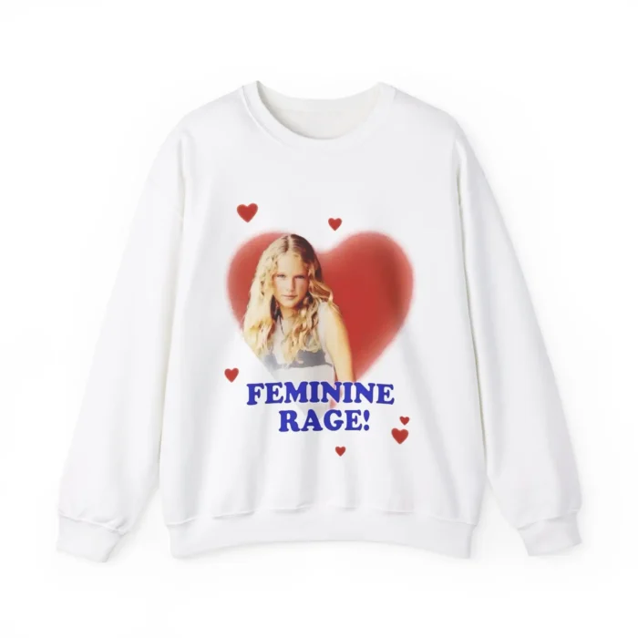 Taylor Rage Feminine Rage Sweatshirt
